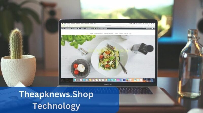 Theapknews.Shop Technology – Your Go-To Destination For Exciting Tech Updates!