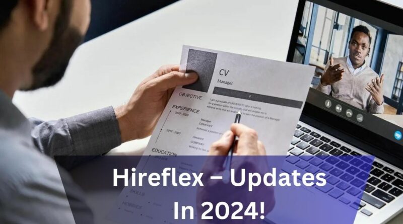 Hireflex – Updates In 2024!