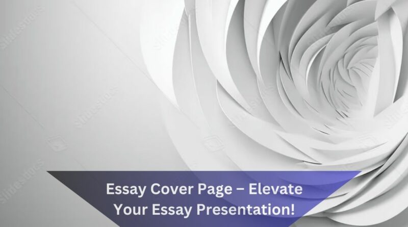 Essay Cover Page – Elevate Your Essay Presentation!