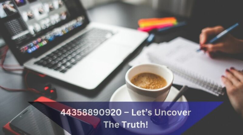 44358890920 – Let’s Uncover The Truth!