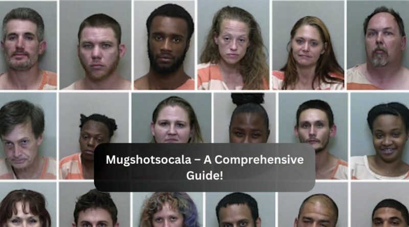 Mugshotsocala – A Comprehensive Guide!