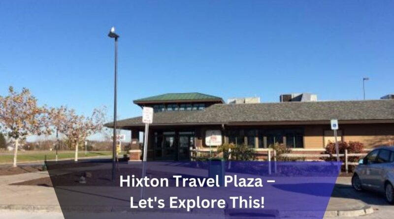 Hixton Travel Plaza – Let's Explore This!