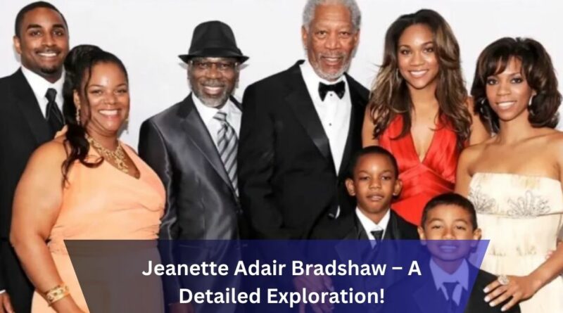 Jeanette Adair Bradshaw – A Detailed Exploration!