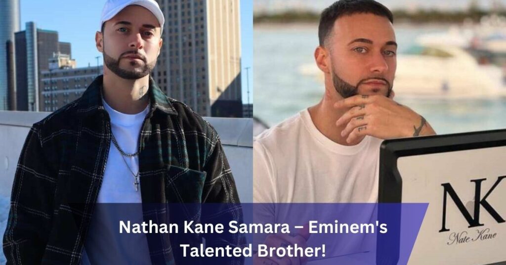 Nathan Kane Samara – Eminem's Talented Brother!