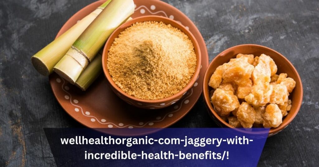 wellhealthorganic-com-jaggery-with-incredible-health-benefits/!