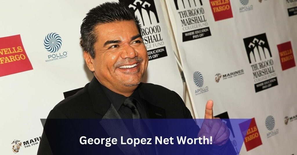 George Lopez Net Worth!