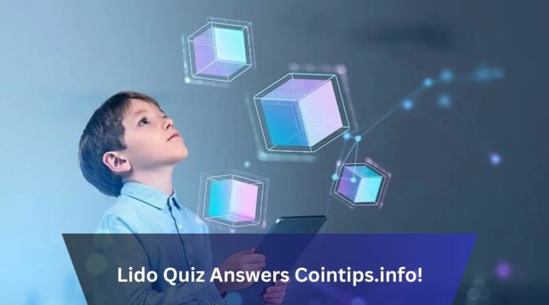 Lido Quiz Answers Cointips.info!