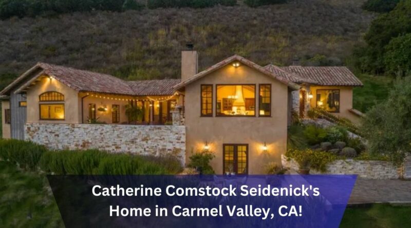 Catherine Comstock Seidenick's Home in Carmel Valley, CA!