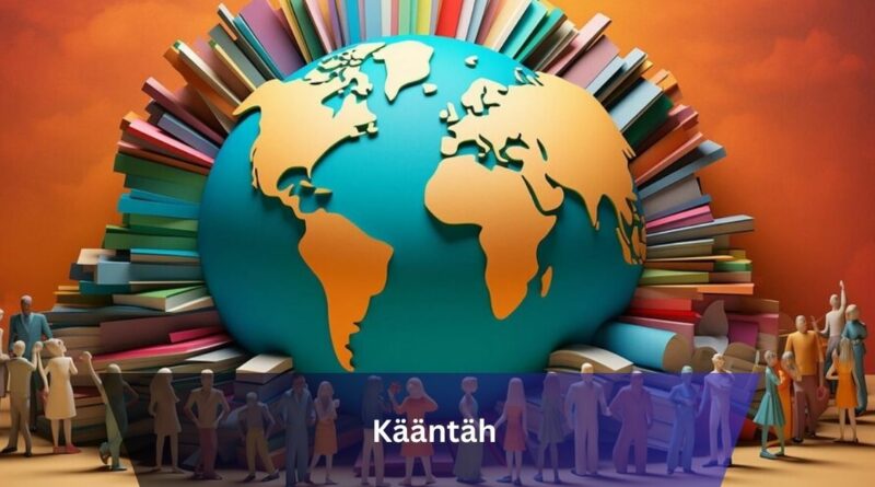 Kääntäh – The Origins And Traditions In 2024!