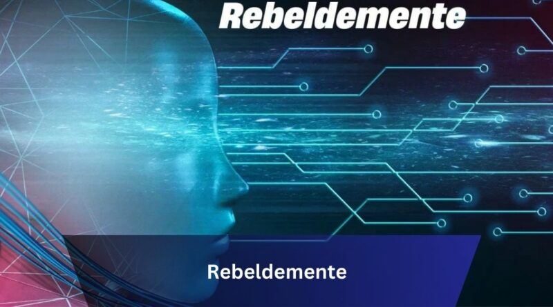 Rebeldemente –  A Journey Towards Unconventional Living!